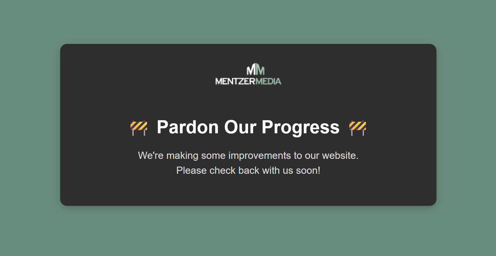 Pardon Our Progress - Mentzer Media Homepage